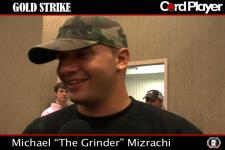 CardPlayer.com randomly bumps into Michael "The Grinder" Mizrachi during day three of the Gold Strike's 2006 World Poker Open. 