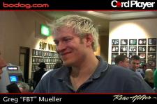 Day 3 interview with Greg “FBT” Mueller
