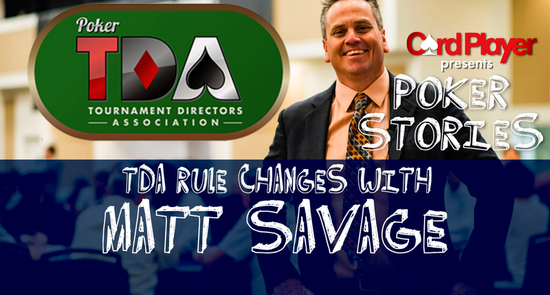 Poker Stories Podcast: TDA Rule Changes With Matt Savage